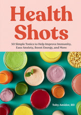 Health Shots: 50 Simple Tonics