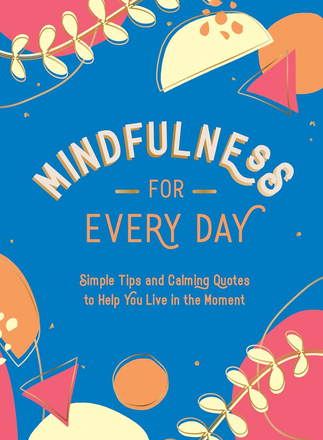 Mindfulness for Every Day: Simple Tips & Calming Quotes