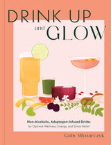 Drink Up & Glow: Non Alcoholic Recipes