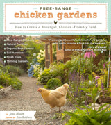 Free Range Chicken Gardens: How To Create a Beautiful, Chicken Friendly Yard