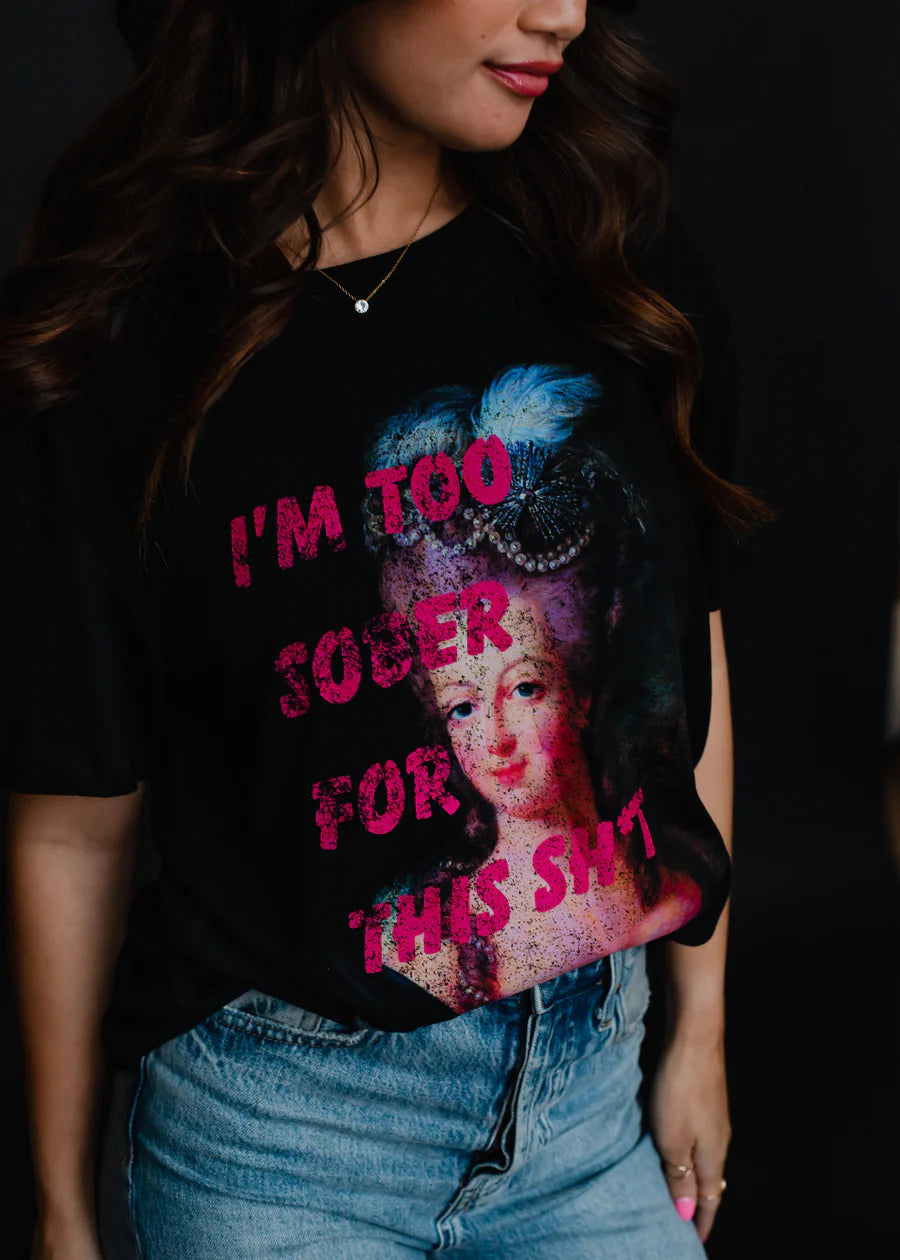 Too Sober For This Shit Tee Black