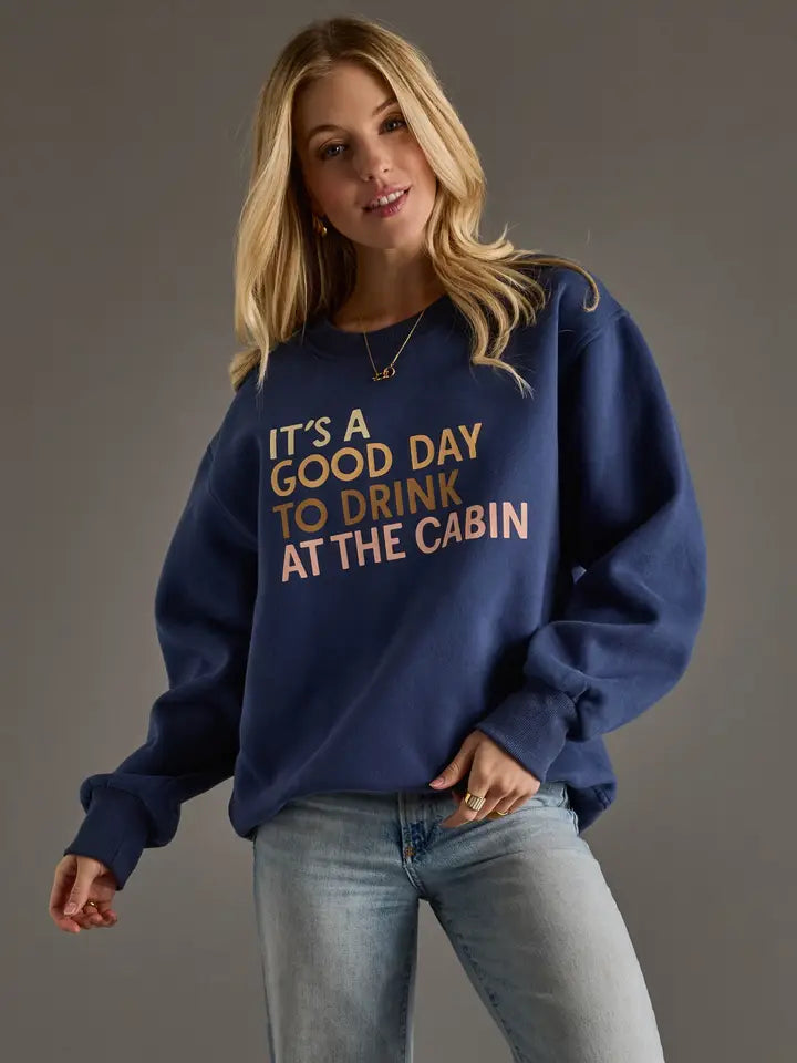 It's A Good Day To Drink At The Cabin Sweatshirt Dark Blue