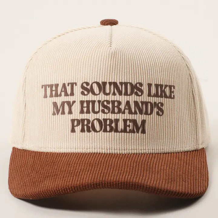 Sounds Like My Husband's Problem Corduroy Trucker Hat