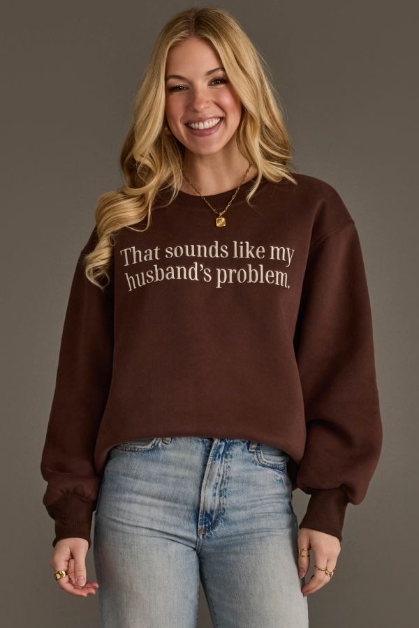 My Husbands Problem Embroidered Sweatshirt Brown