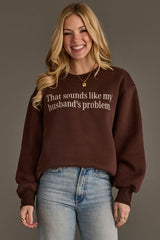 My Husbands Problem Embroidered Sweatshirt Brown