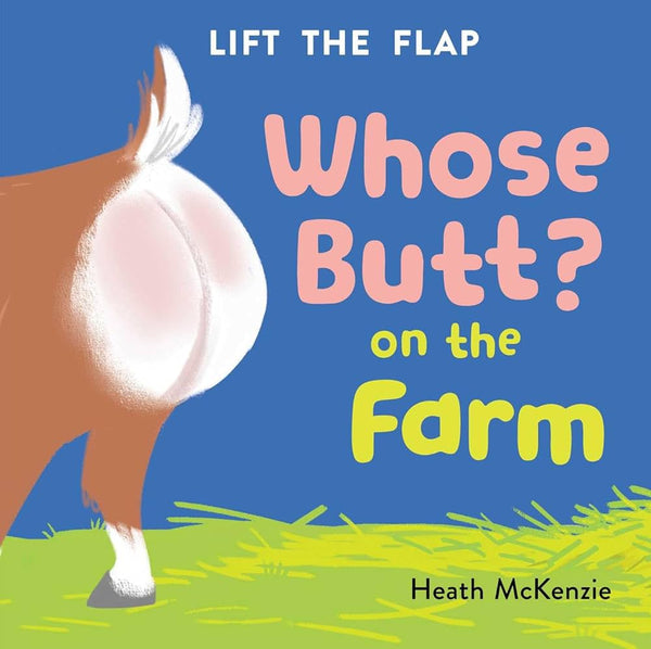 Whose Butt? On The Farm Life The Flap Book