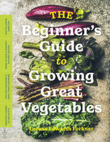 The Beginner's Guide To Growing Vegetables