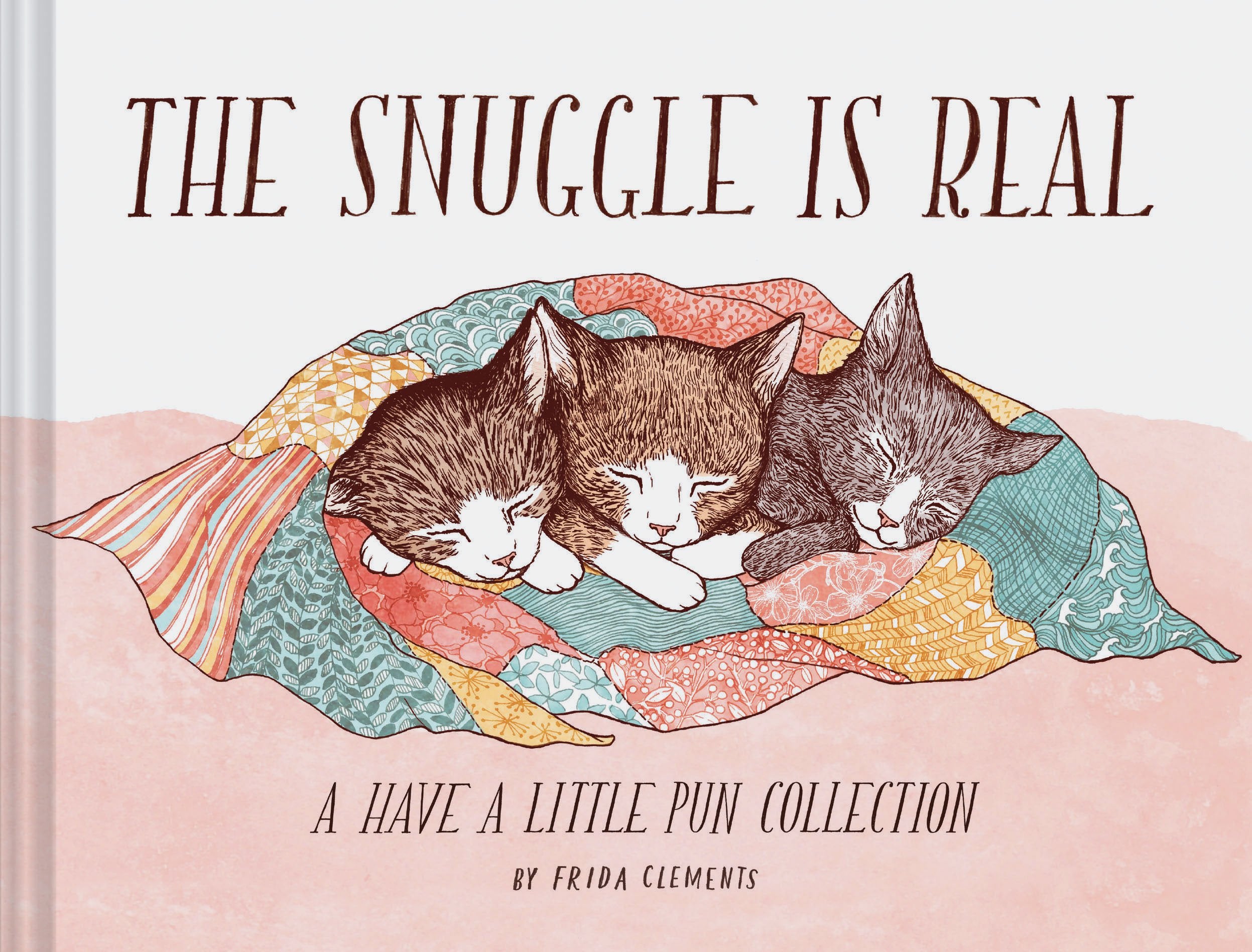 The Snuggle Is Real: Have A Little Pun Book