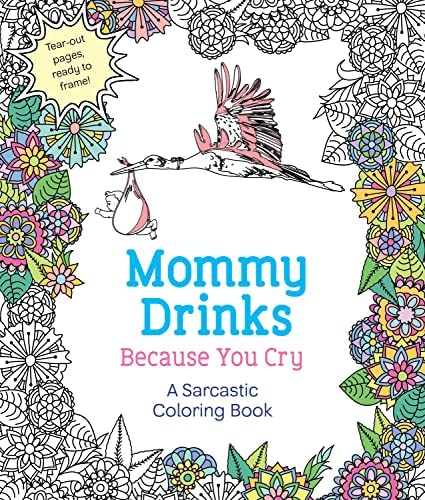 Mommy Drinks Because You Cry Coloring Book