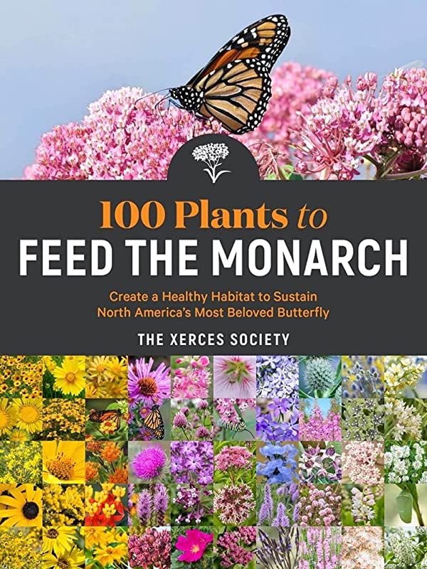 100 Plants To Feed The Monarch Book