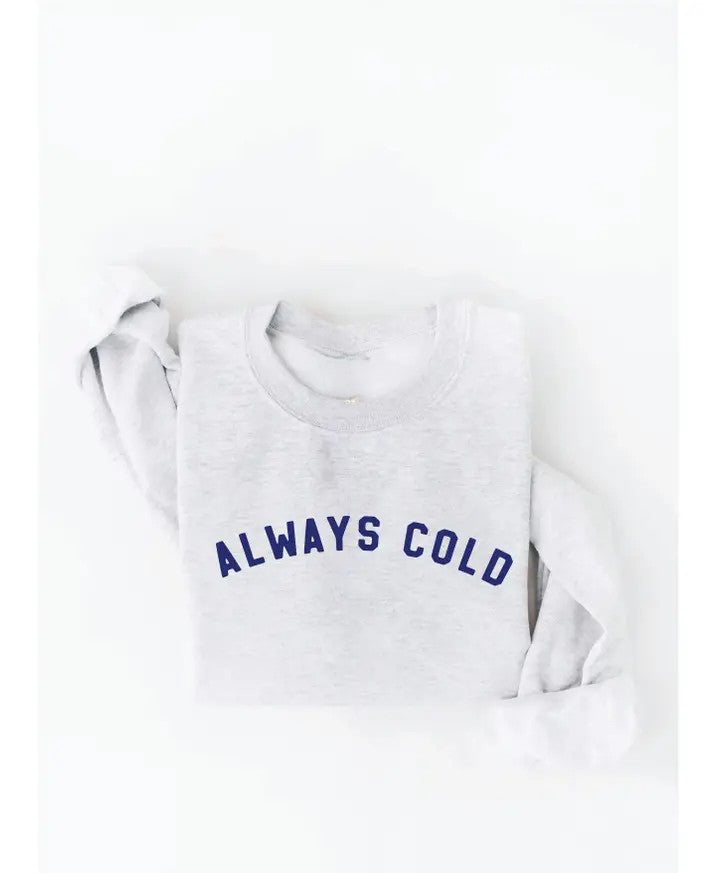 Always Cold Graphic Sweatshirt