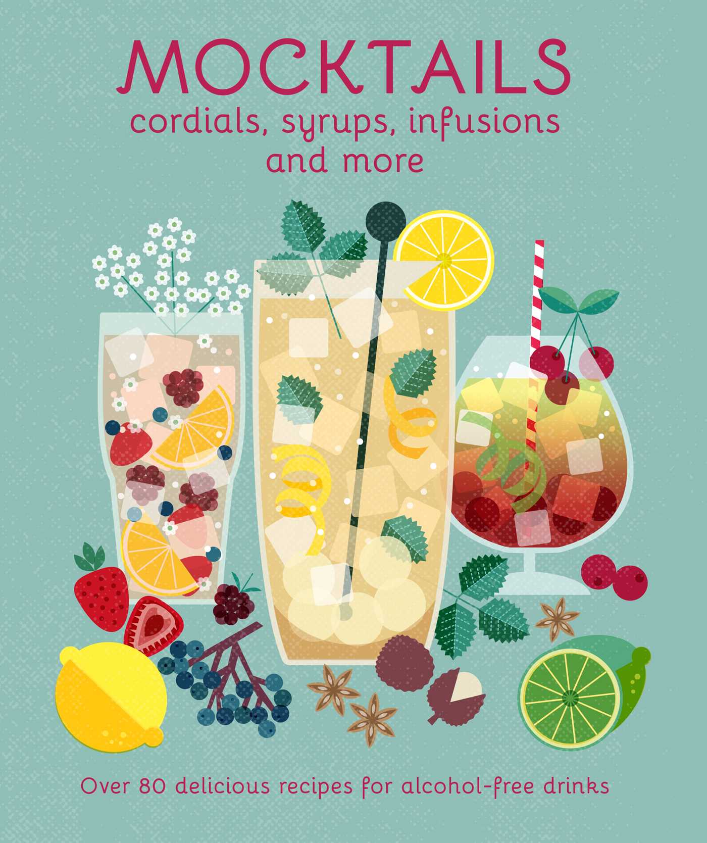 Mocktails, Cordials, Syrups, Infusions & More Book