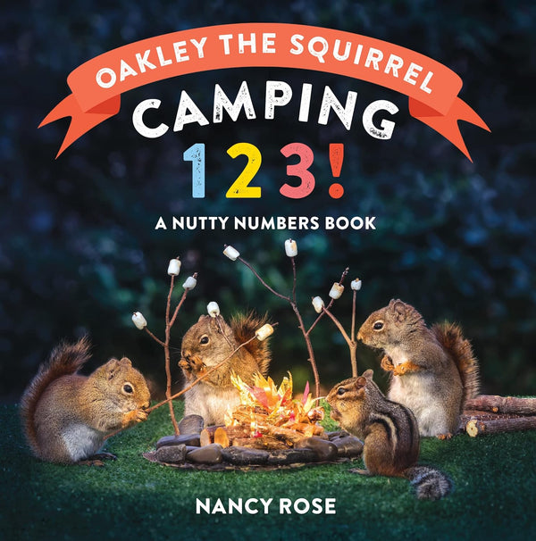 Oakley the Squirrel: Camping 1, 2, 3! A Nutty Numbers Book