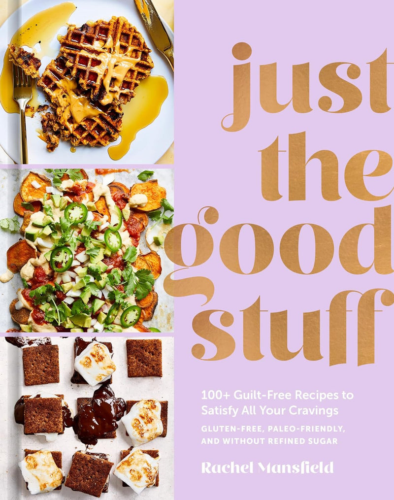 Just the Good Stuff Cookbook