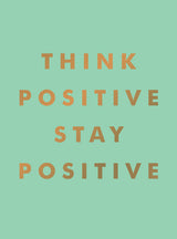 Think Positive, Stay Positive Book