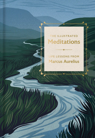 The Illustrated Meditations: Life Lessons from Marcus Aurelius