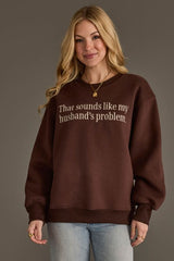 My Husbands Problem Embroidered Sweatshirt Brown