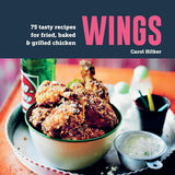 Wings: 75 tasty recipes for fried, baked & grilled chicken