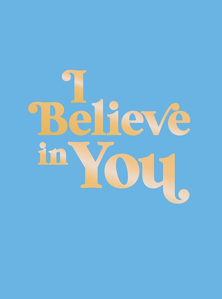 I Believe In You Book