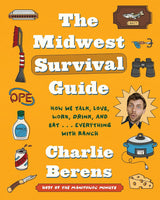 The Midwest Survival Guide  by Charlie Berens
