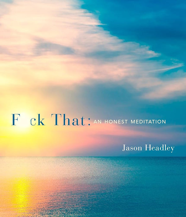Fuck That: An Honest Meditation Book