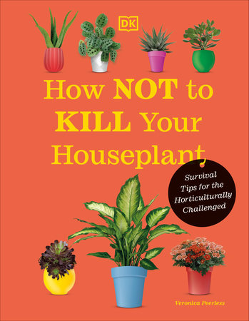 How Not To Kill Your Houseplant Book: New Edition